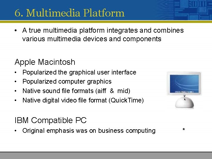 6. Multimedia Platform • A true multimedia platform integrates and combines various multimedia devices