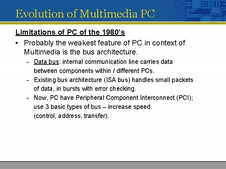 Evolution of Multimedia PC Limitations of PC of the 1980’s • Probably the weakest