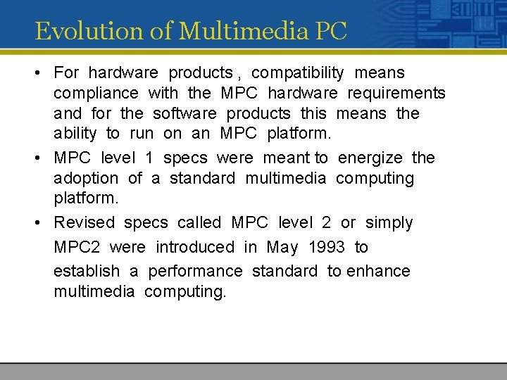 Evolution of Multimedia PC • For hardware products , compatibility means compliance with the