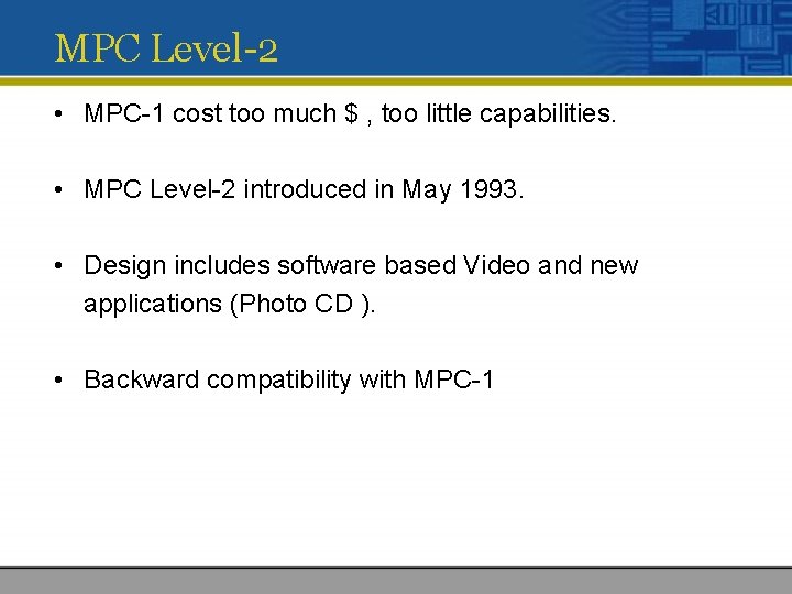 MPC Level-2 • MPC-1 cost too much $ , too little capabilities. • MPC