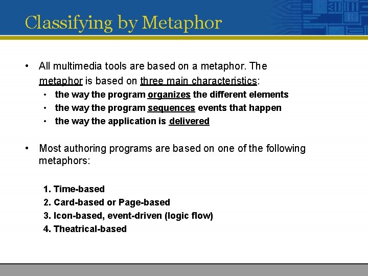 Classifying by Metaphor • All multimedia tools are based on a metaphor. The metaphor