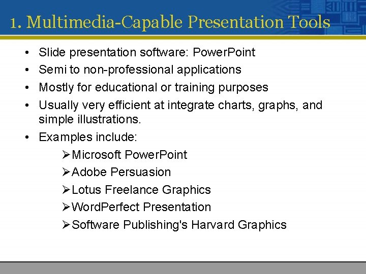 1. Multimedia-Capable Presentation Tools • • Slide presentation software: Power. Point Semi to non-professional