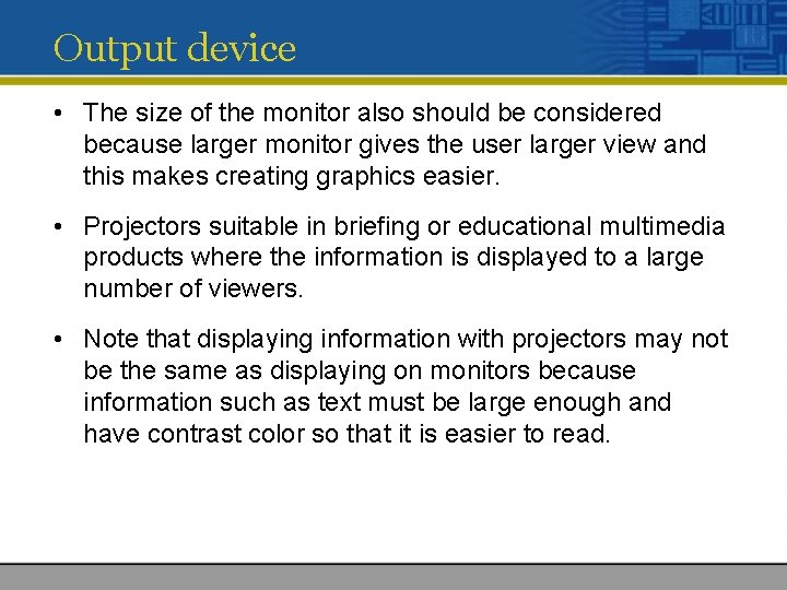 Output device • The size of the monitor also should be considered because larger
