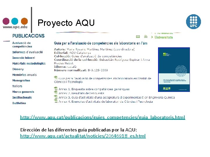 www. upc. edu Proyecto AQU http: //www. aqu. cat/publicacions/guies_competencies/guia_laboratoris. html Dirección de las diferentes