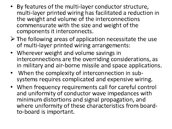  • By features of the multi-layer conductor structure, multi-layer printed wiring has facilitated