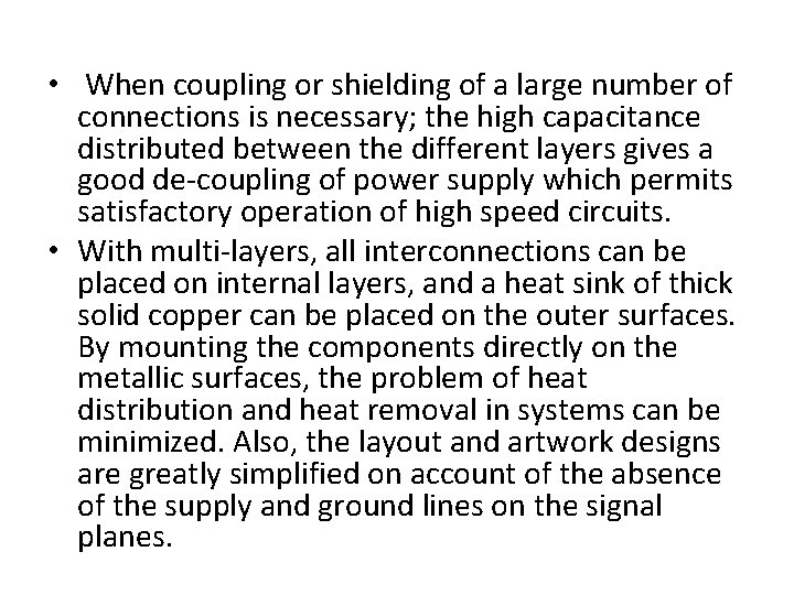  • When coupling or shielding of a large number of connections is necessary;