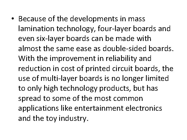  • Because of the developments in mass lamination technology, four-layer boards and even