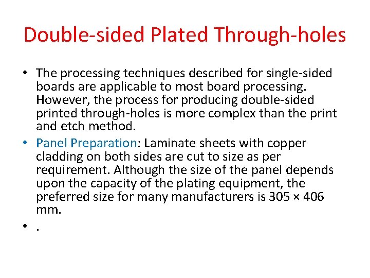 Double-sided Plated Through-holes • The processing techniques described for single-sided boards are applicable to