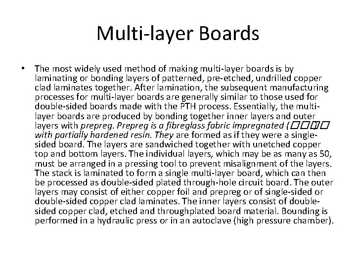 Multi-layer Boards • The most widely used method of making multi-layer boards is by