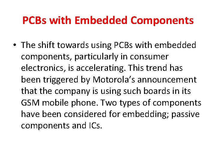 PCBs with Embedded Components • The shift towards using PCBs with embedded components, particularly