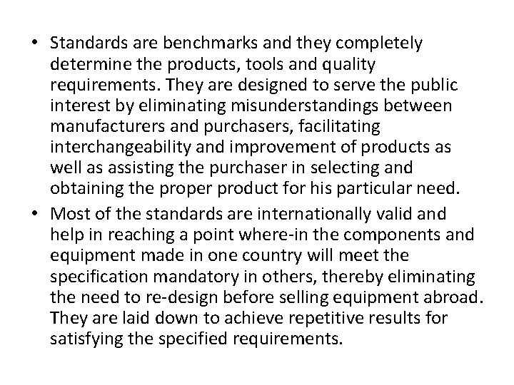  • Standards are benchmarks and they completely determine the products, tools and quality