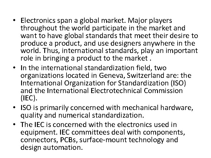  • Electronics span a global market. Major players throughout the world participate in
