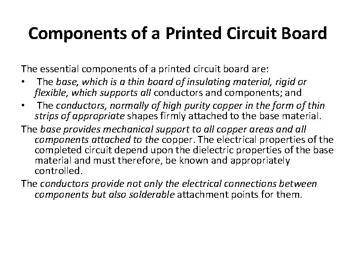 Components of a Printed Circuit Board The essential components of a printed circuit board
