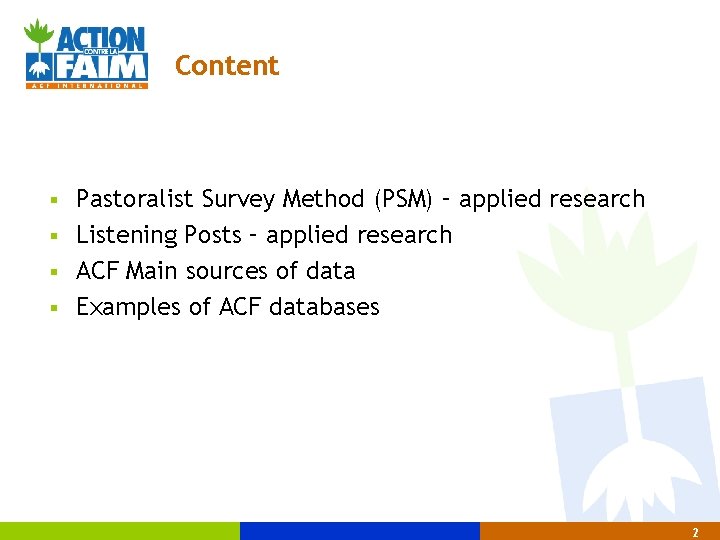Content § § Pastoralist Survey Method (PSM) – applied research Listening Posts – applied