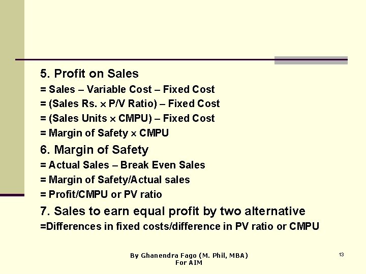 5. Profit on Sales = Sales – Variable Cost – Fixed Cost = (Sales