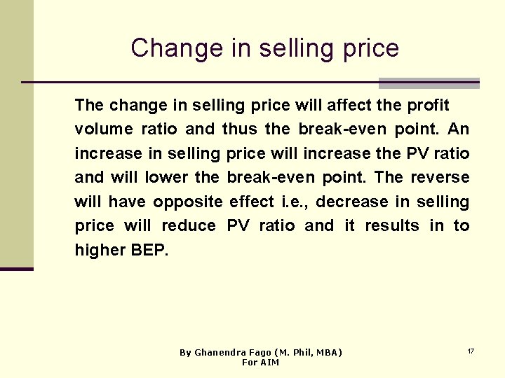 Change in selling price The change in selling price will affect the profit volume