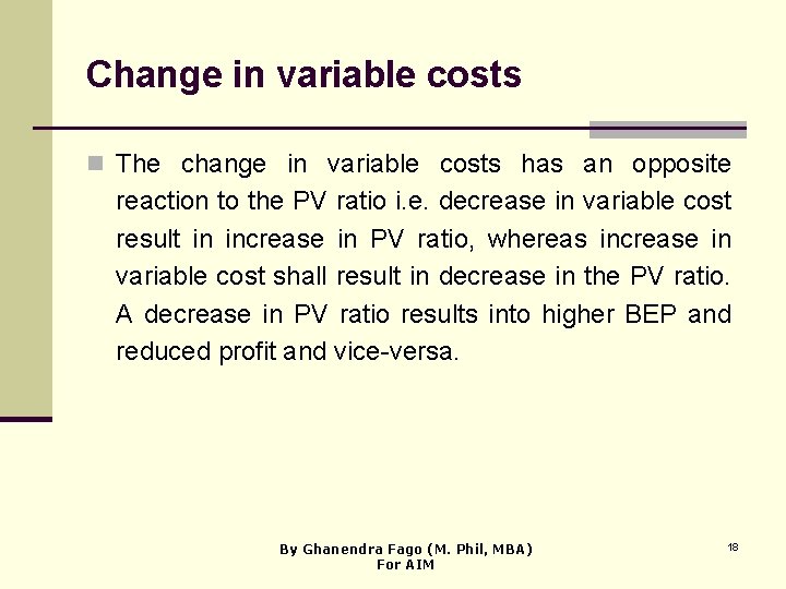 Change in variable costs n The change in variable costs has an opposite reaction