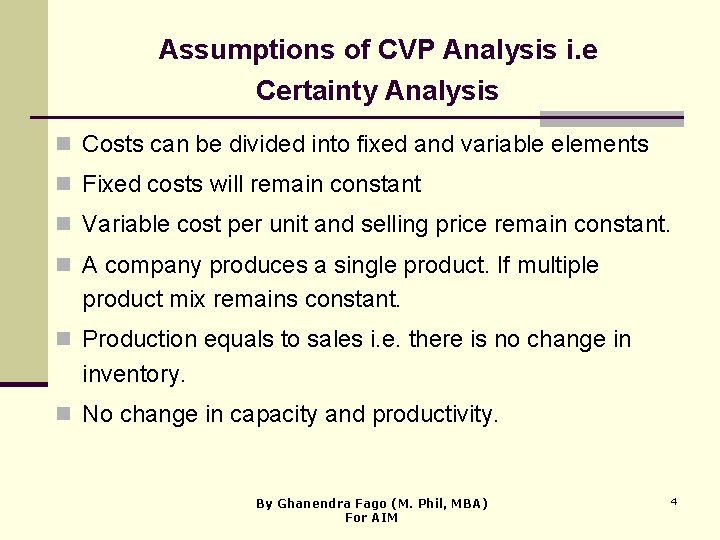 Assumptions of CVP Analysis i. e Certainty Analysis n Costs can be divided into