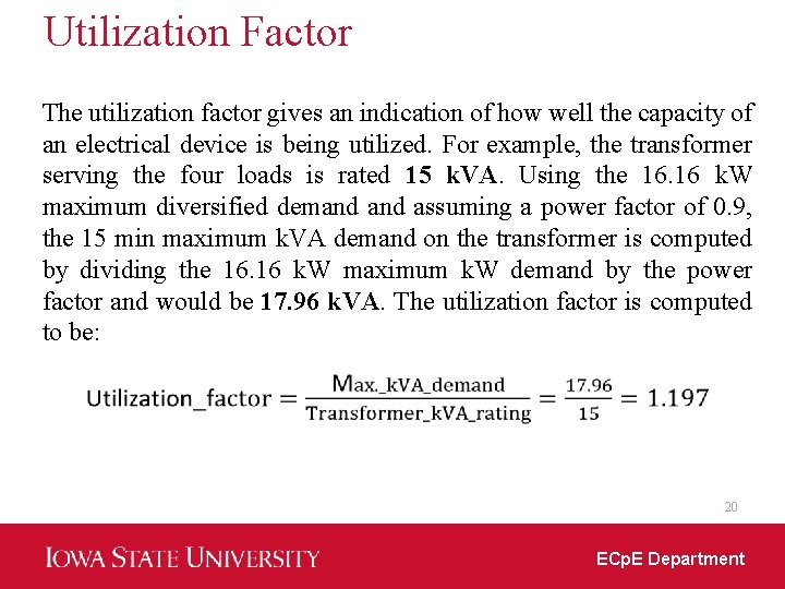 Utilization Factor The utilization factor gives an indication of how well the capacity of