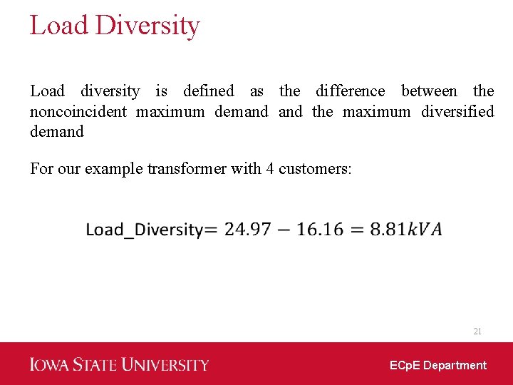 Load Diversity Load diversity is defined as the difference between the noncoincident maximum demand