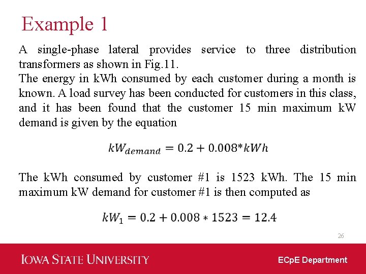 Example 1 A single-phase lateral provides service to three distribution transformers as shown in