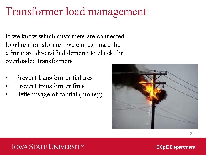 Transformer load management: If we know which customers are connected to which transformer, we