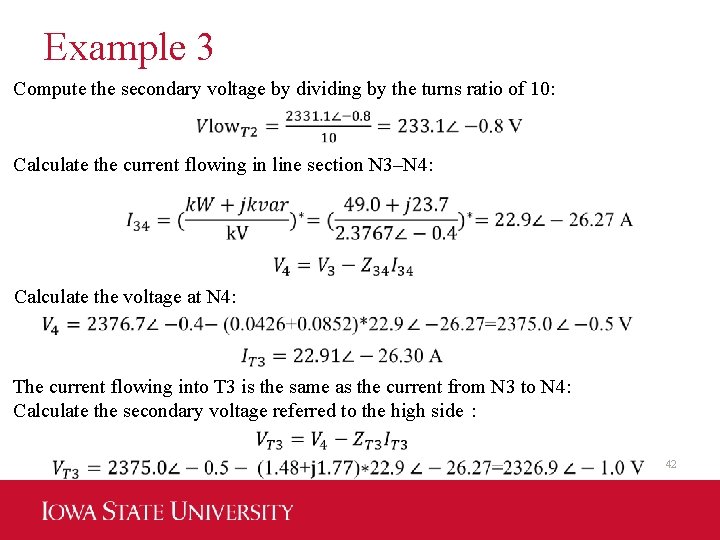 Example 3 Compute the secondary voltage by dividing by the turns ratio of 10: