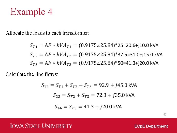 Example 4 Allocate the loads to each transformer: Calculate the line flows: 45 ECp.