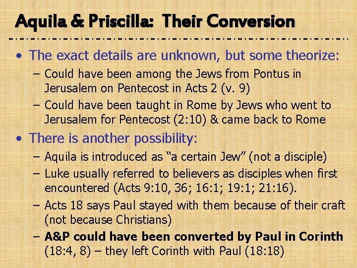 Aquila & Priscilla: Their Conversion • The exact details are unknown, but some theorize:
