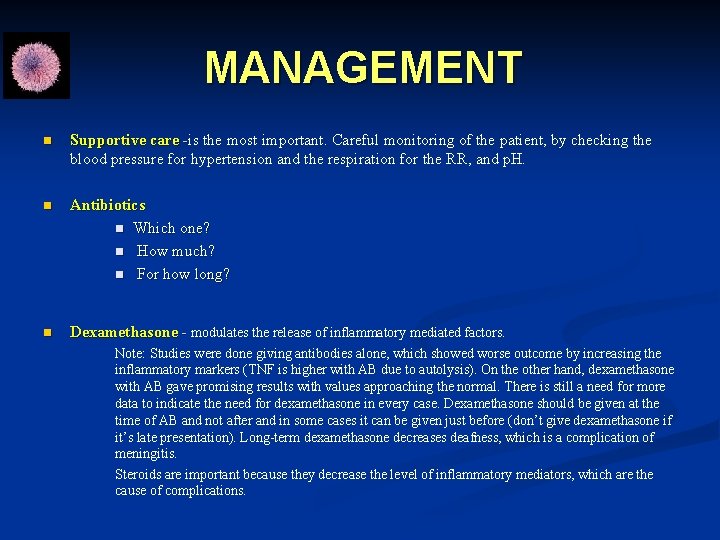 MANAGEMENT n Supportive care -is the most important. Careful monitoring of the patient, by