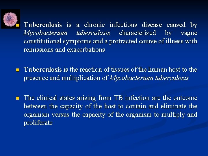 n Tuberculosis is a chronic infectious disease caused by Mycobacterium tuberculosis characterized by vague