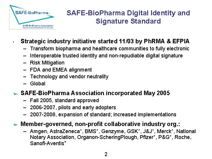 SAFE-Bio. Pharma Digital Identity and Signature Standard • Strategic industry initiative started 11/03 by