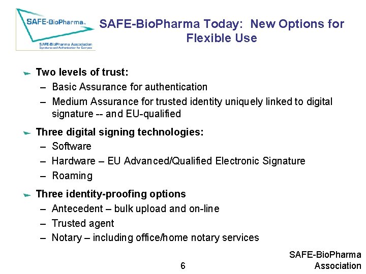 SAFE-Bio. Pharma Today: New Options for Flexible Use Two levels of trust: – Basic
