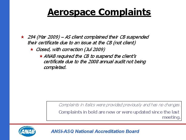 Aerospace Complaints « 294 (Mar 2009) – AS client complained their CB suspended their