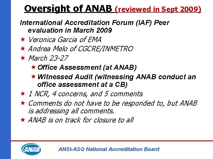 Oversight of ANAB (reviewed in Sept 2009) International Accreditation Forum (IAF) Peer evaluation in