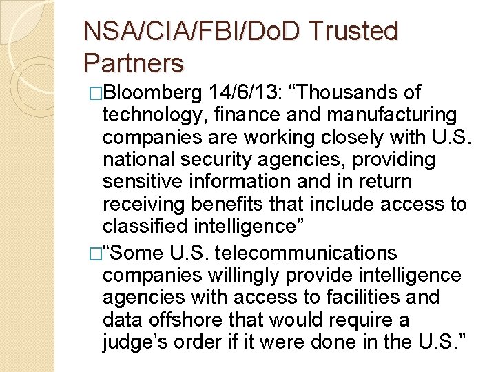 NSA/CIA/FBI/Do. D Trusted Partners �Bloomberg 14/6/13: “Thousands of technology, finance and manufacturing companies are