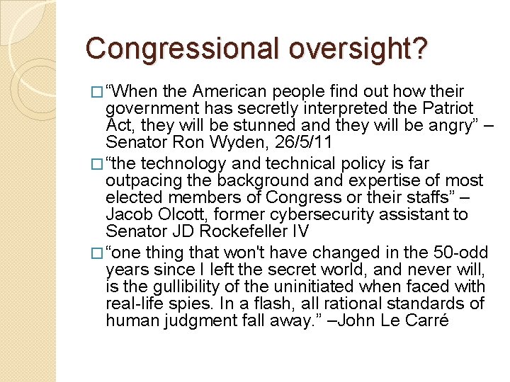 Congressional oversight? � “When the American people find out how their government has secretly