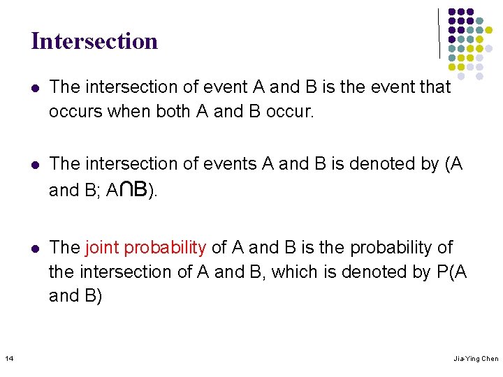 Intersection 14 l The intersection of event A and B is the event that
