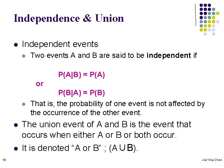 Independence & Union l Independent events l Two events A and B are said