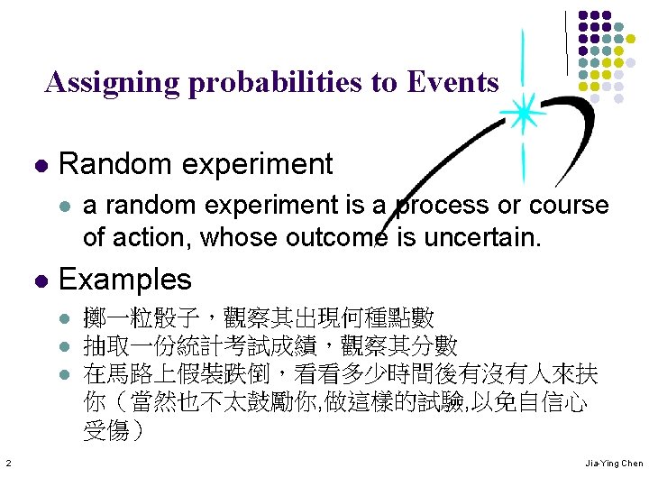 Assigning probabilities to Events l Random experiment l l Examples l l l 2