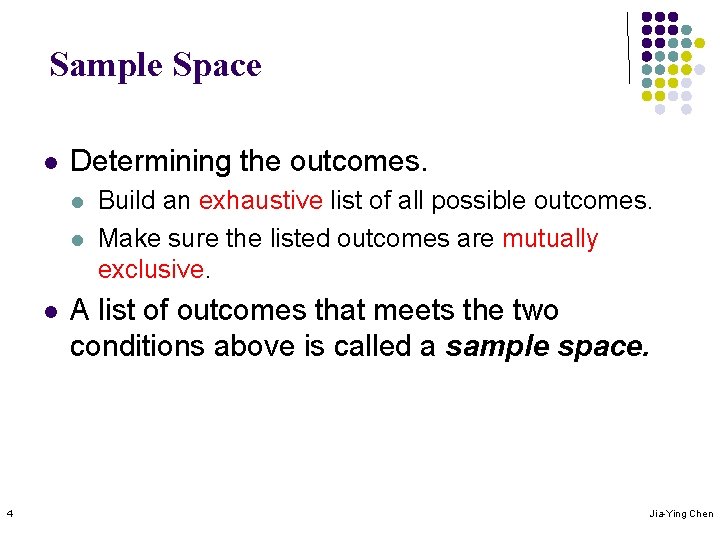 Sample Space l Determining the outcomes. l l l 4 Build an exhaustive list