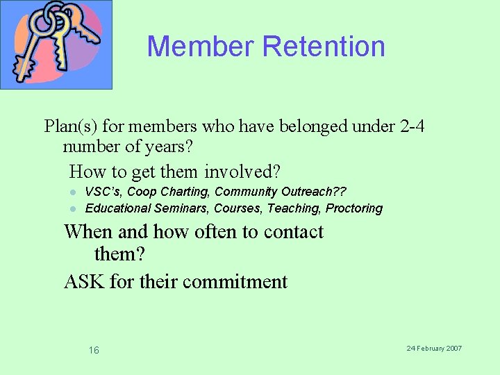 Member Retention Plan(s) for members who have belonged under 2 -4 number of years? Member Retention Plan(s) for members who have belonged under 2 -4 number of years?