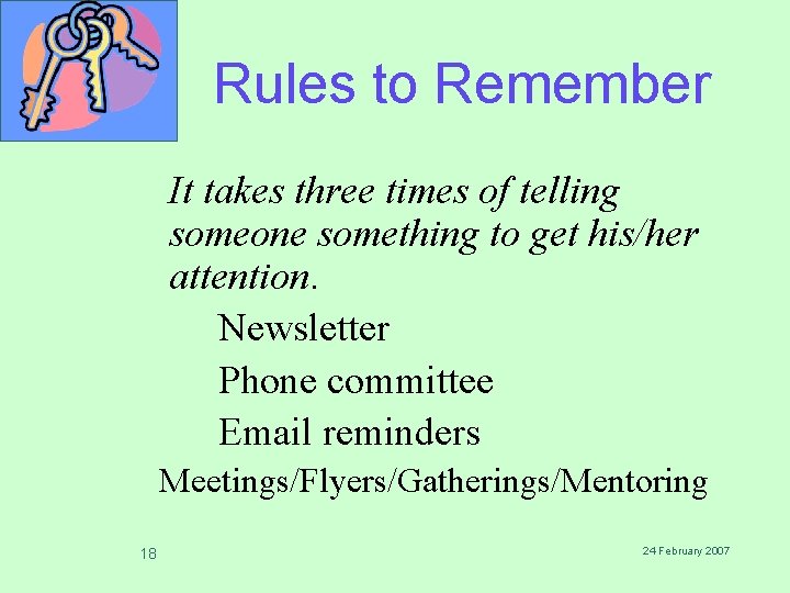 Rules to Remember It takes three times of telling someone something to get his/her Rules to Remember It takes three times of telling someone something to get his/her