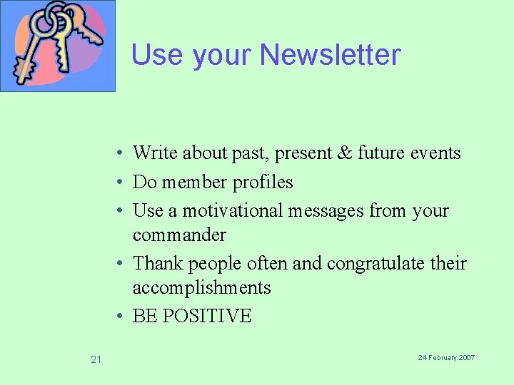 Use your Newsletter • Write about past, present & future events • Do member Use your Newsletter • Write about past, present & future events • Do member