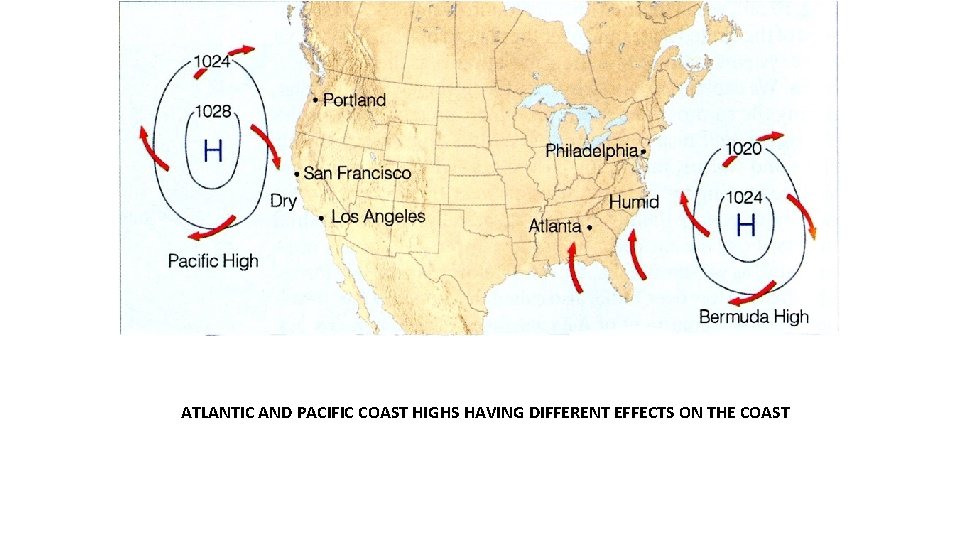 ATLANTIC AND PACIFIC COAST HIGHS HAVING DIFFERENT EFFECTS ON THE COAST 