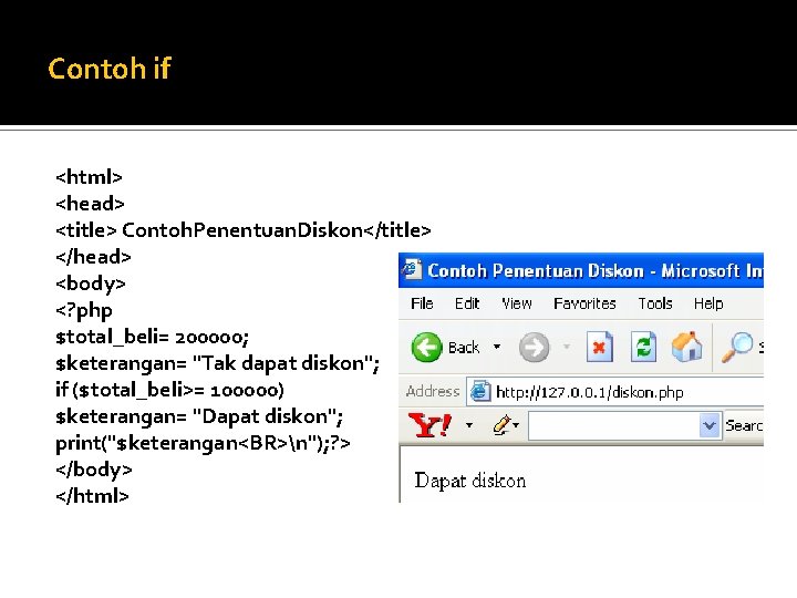 Contoh if <html> <head> <title> Contoh. Penentuan. Diskon</title> </head> <body> <? php $total_beli= 200000;