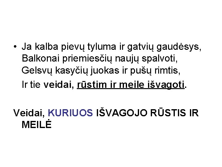  • Ja kalba pievų tyluma ir gatvių gaudėsys, Balkonai priemiesčių naujų spalvoti, Gelsvų