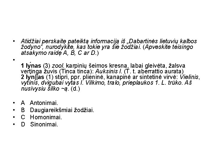  • Atidžiai perskaitę pateiktą informaciją iš „Dabartinės lietuvių kalbos žodyno“, nurodykite, kas tokie