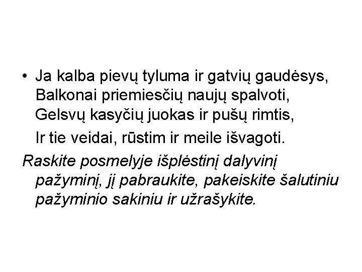  • Ja kalba pievų tyluma ir gatvių gaudėsys, Balkonai priemiesčių naujų spalvoti, Gelsvų