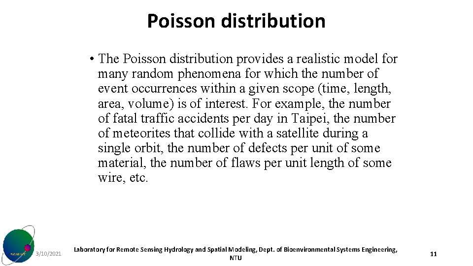 Poisson distribution • The Poisson distribution provides a realistic model for many random phenomena